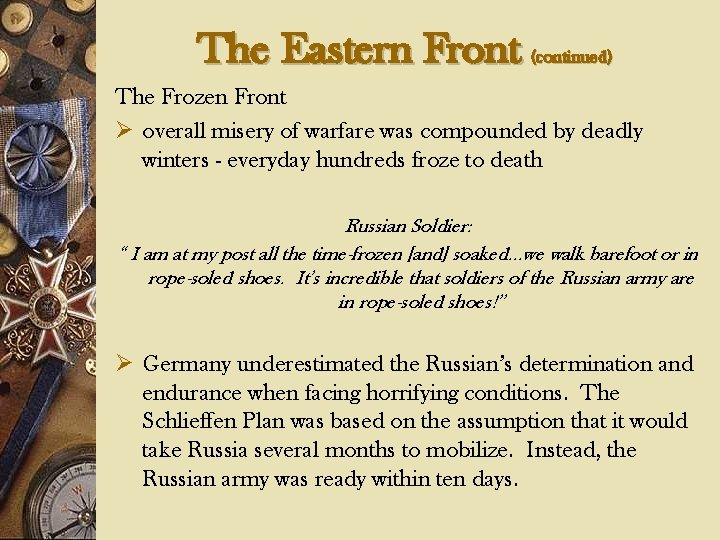 The Eastern Front (continued) The Frozen Front Ø overall misery of warfare was compounded