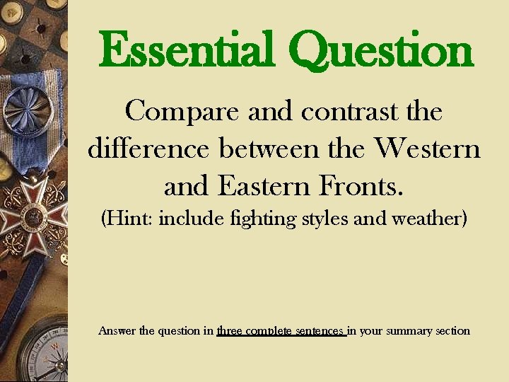 Essential Question Compare and contrast the difference between the Western and Eastern Fronts. (Hint: