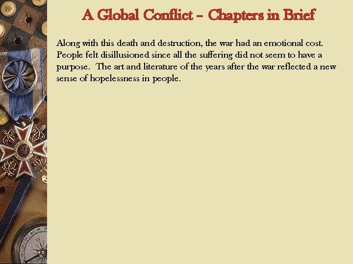 A Global Conflict – Chapters in Brief Along with this death and destruction, the