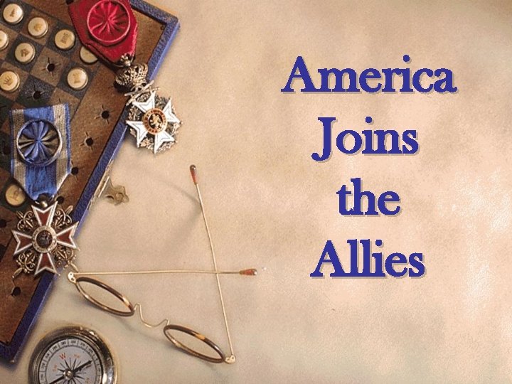 America Joins the Allies 
