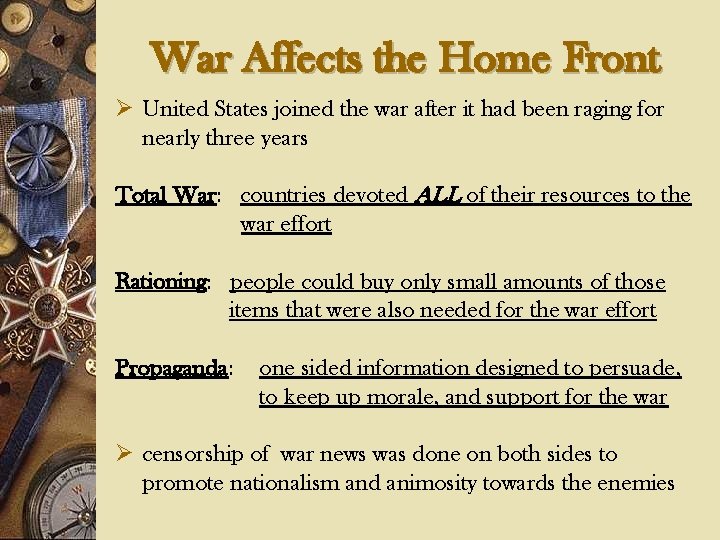 War Affects the Home Front Ø United States joined the war after it had