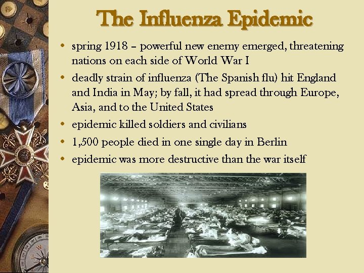 The Influenza Epidemic • spring 1918 – powerful new enemy emerged, threatening nations on