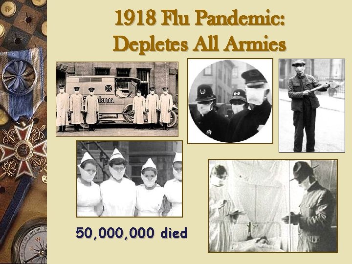 1918 Flu Pandemic: Depletes All Armies 50, 000 died 