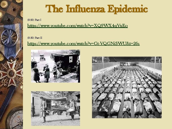 The Influenza Epidemic (9: 20) Part I https: //www. youtube. com/watch? v=XQ 9 WX