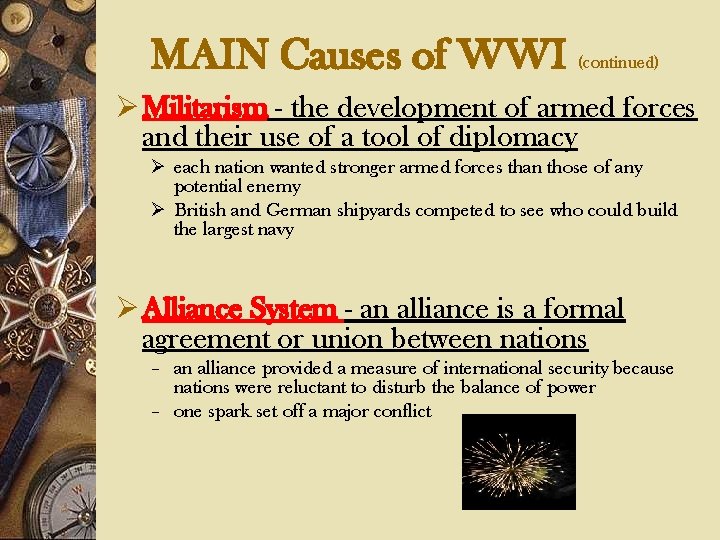 MAIN Causes of WWI (continued) Ø Militarism - the development of armed forces and