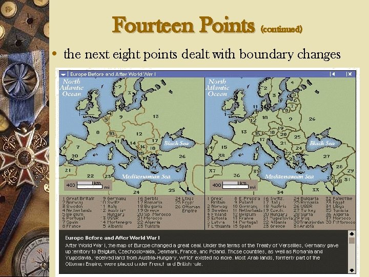 Fourteen Points (continued) • the next eight points dealt with boundary changes 