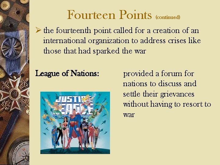 Fourteen Points (continued) Ø the fourteenth point called for a creation of an international