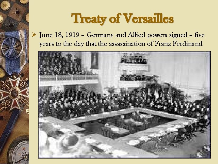 Treaty of Versailles Ø June 18, 1919 – Germany and Allied powers signed –