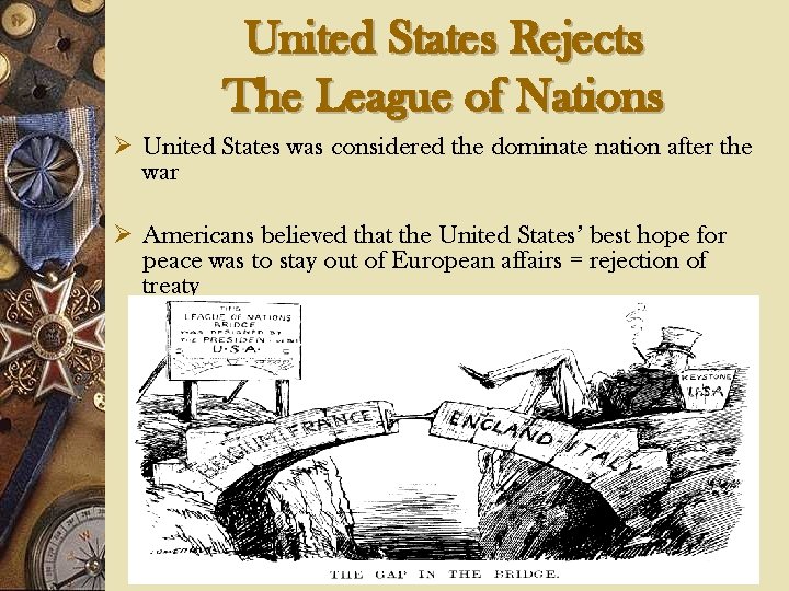 United States Rejects The League of Nations Ø United States was considered the dominate