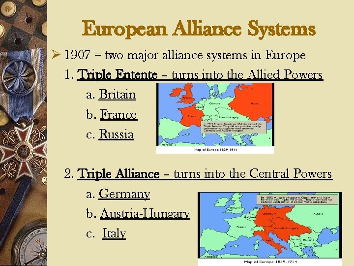 European Alliance Systems Ø 1907 = two major alliance systems in Europe 1. Triple