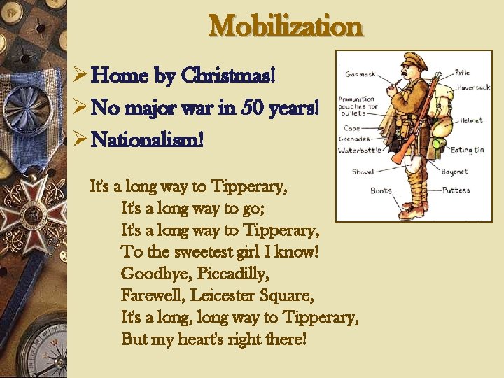 Mobilization Ø Home by Christmas! Ø No major war in 50 years! Ø Nationalism!