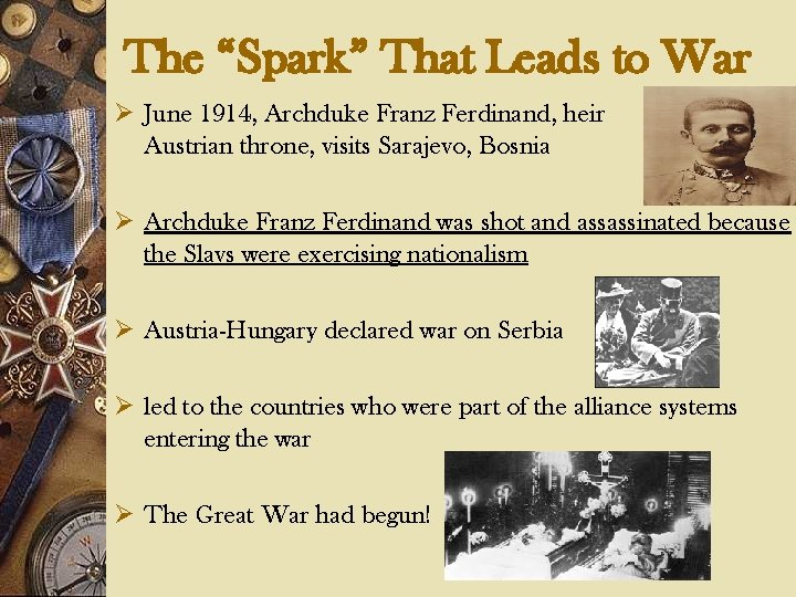 The “Spark” That Leads to War Ø June 1914, Archduke Franz Ferdinand, heir Austrian