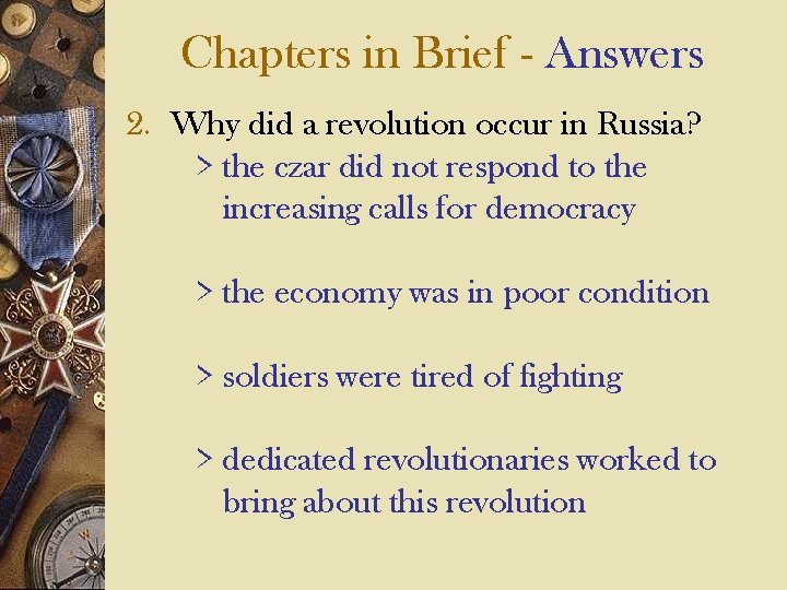 Chapters in Brief - Answers 2. Why did a revolution occur in Russia? >