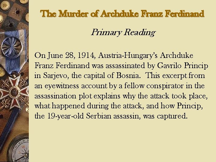 The Murder of Archduke Franz Ferdinand Primary Reading On June 28, 1914, Austria-Hungary’s Archduke