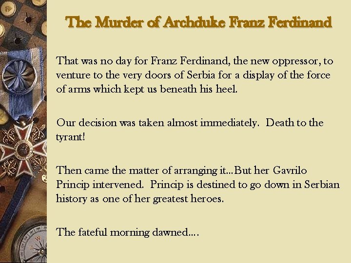 The Murder of Archduke Franz Ferdinand That was no day for Franz Ferdinand, the