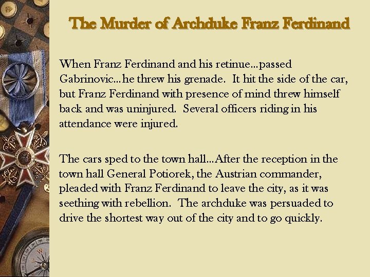 The Murder of Archduke Franz Ferdinand When Franz Ferdinand his retinue…passed Gabrinovic…he threw his