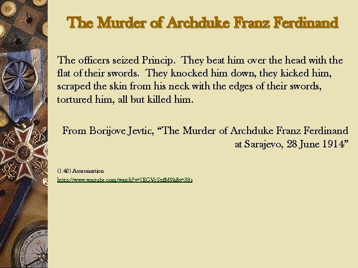 The Murder of Archduke Franz Ferdinand The officers seized Princip. They beat him over