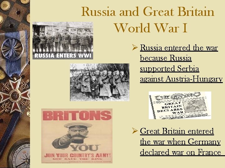 Russia and Great Britain World War I Ø Russia entered the war because Russia