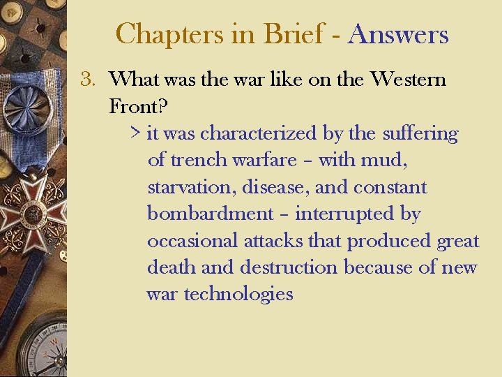 Chapters in Brief - Answers 3. What was the war like on the Western