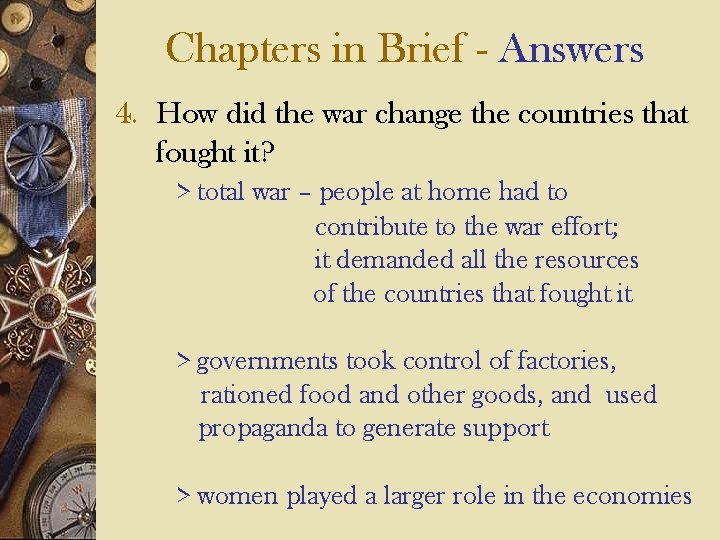 Chapters in Brief - Answers 4. How did the war change the countries that