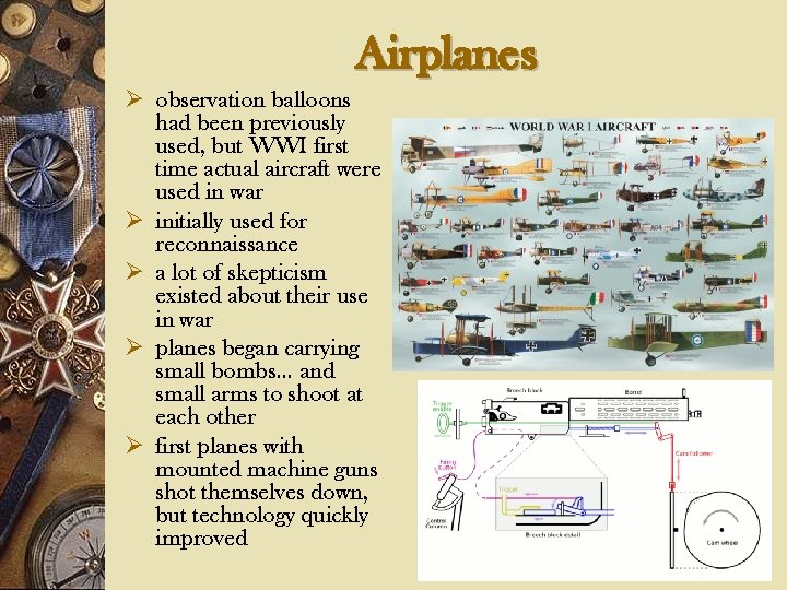 Airplanes Ø observation balloons had been previously used, but WWI first time actual aircraft