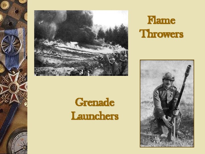 Flame Throwers Grenade Launchers 