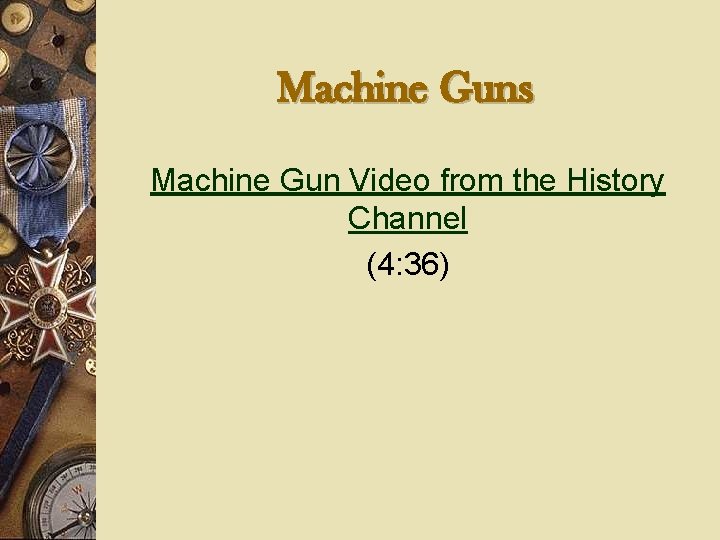 Machine Guns Machine Gun Video from the History Channel (4: 36) 