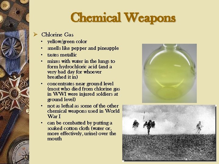 Chemical Weapons Ø Chlorine Gas • • yellow/green color smells like pepper and pineapple