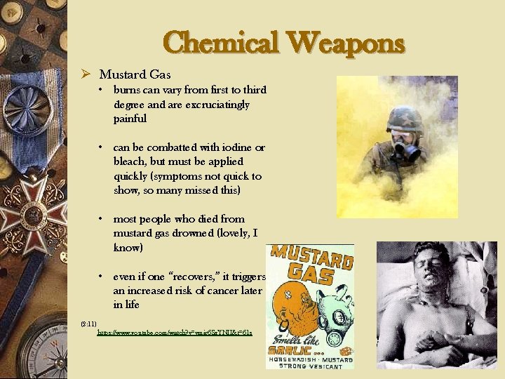 Chemical Weapons Ø Mustard Gas • burns can vary from first to third degree