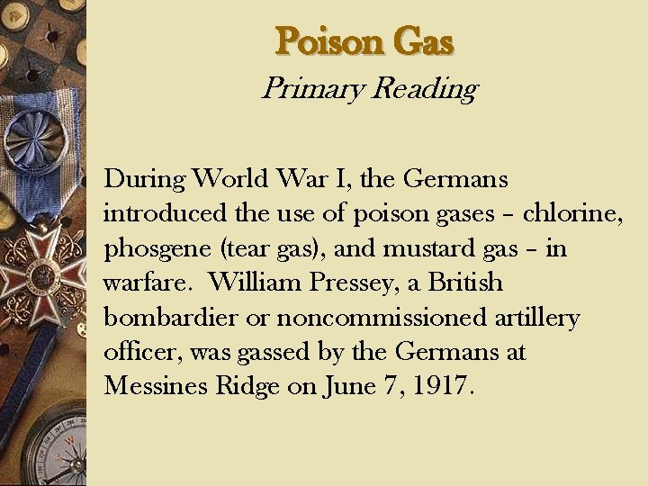 Poison Gas Primary Reading During World War I, the Germans introduced the use of