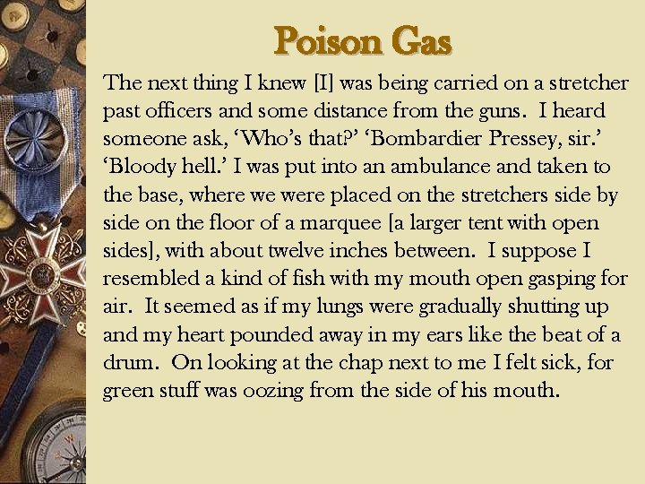 Poison Gas The next thing I knew [I] was being carried on a stretcher
