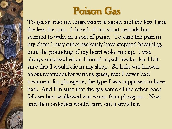 Poison Gas To get air into my lungs was real agony and the less