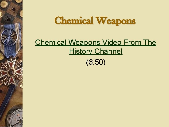 Chemical Weapons Video From The History Channel (6: 50) 