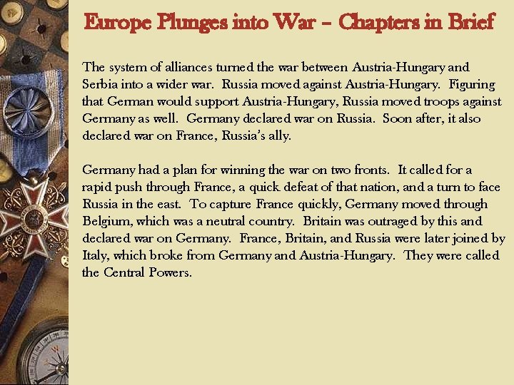 Europe Plunges into War – Chapters in Brief The system of alliances turned the