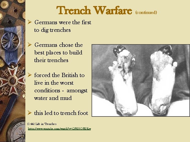 Trench Warfare (continued) Ø Germans were the first to dig trenches Ø Germans chose