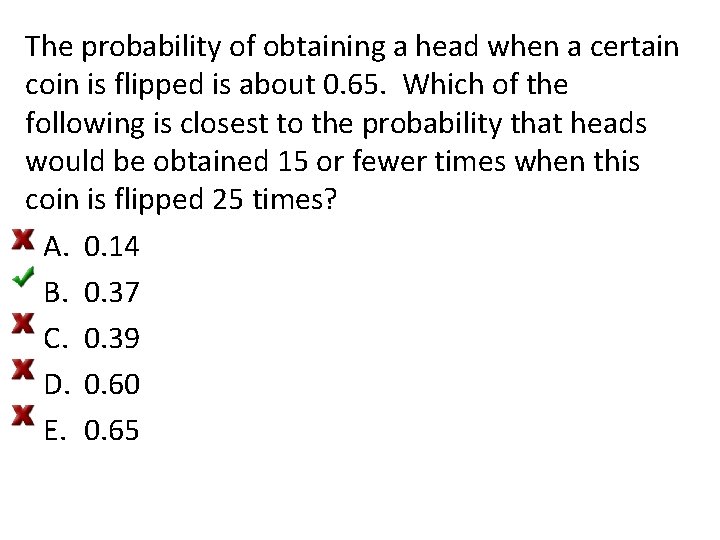 The probability of obtaining a head when a certain coin is flipped is about The probability of obtaining a head when a certain coin is flipped is about