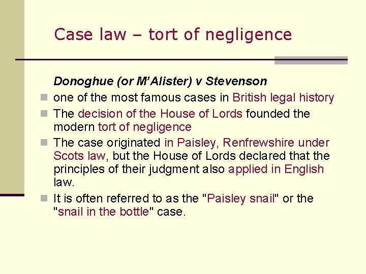 Case law – tort of negligence n n Donoghue (or M’Alister) v Stevenson one