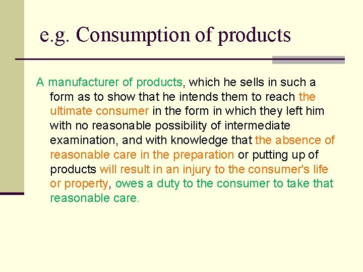 e. g. Consumption of products A manufacturer of products, which he sells in such