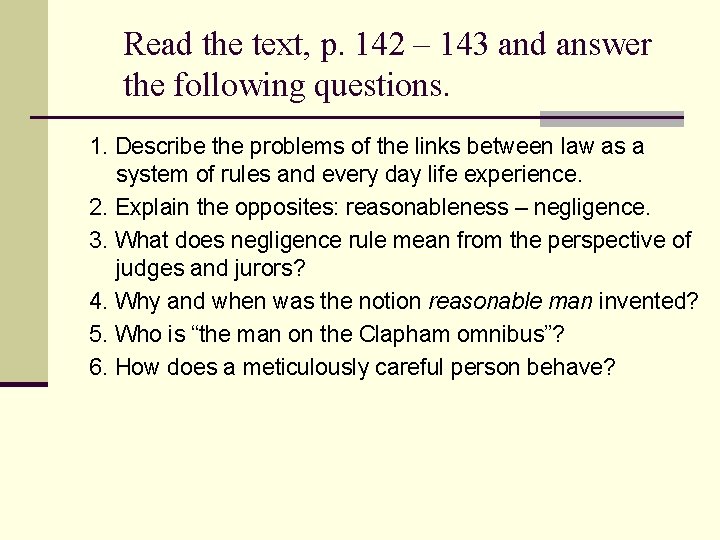 Read the text, p. 142 – 143 and answer the following questions. 1. Describe