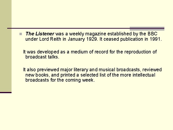 n The Listener was a weekly magazine established by the BBC under Lord Reith