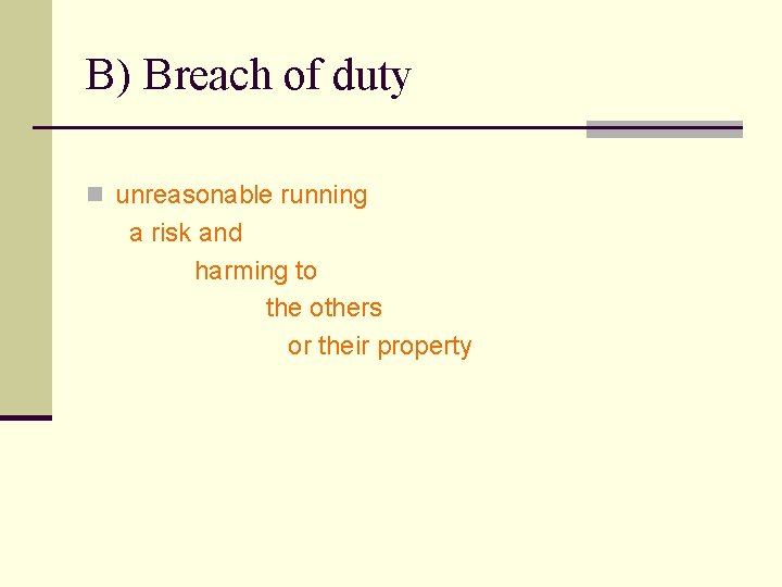 B) Breach of duty n unreasonable running a risk and harming to the others