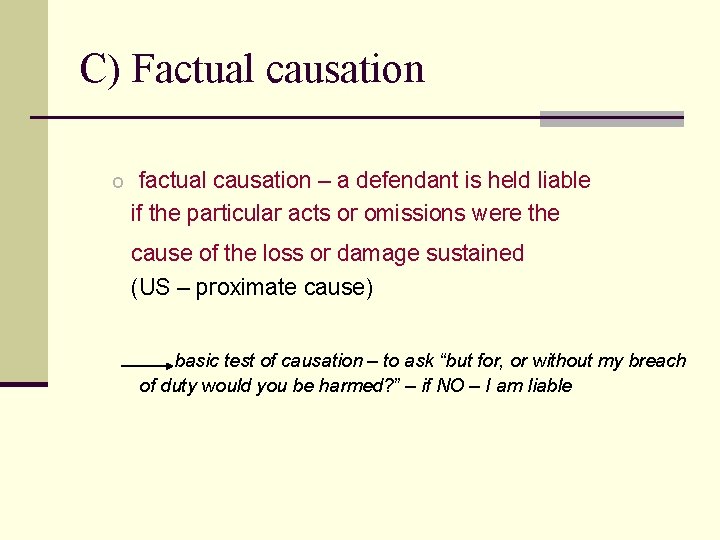 C) Factual causation o factual causation – a defendant is held liable if the