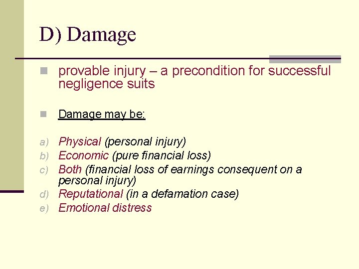 D) Damage n provable injury – a precondition for successful negligence suits n Damage