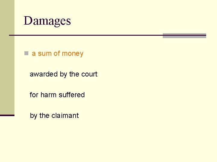 Damages n a sum of money awarded by the court for harm suffered by