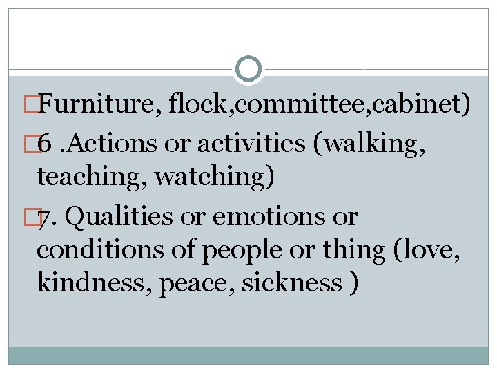 �Furniture, flock, committee, cabinet) � 6. Actions or activities (walking, teaching, watching) � 7.
