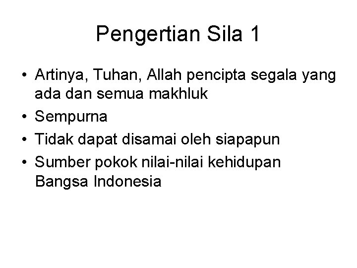 Pengertian Sila 1 • Artinya, Tuhan, Allah pencipta segala yang ada dan semua makhluk