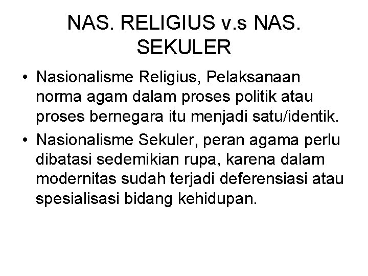 NAS. RELIGIUS v. s NAS. SEKULER • Nasionalisme Religius, Pelaksanaan norma agam dalam proses