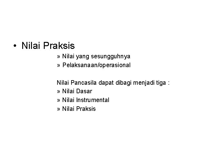  • Nilai Praksis » Nilai yang sesungguhnya » Pelaksanaan/operasional Nilai Pancasila dapat dibagi