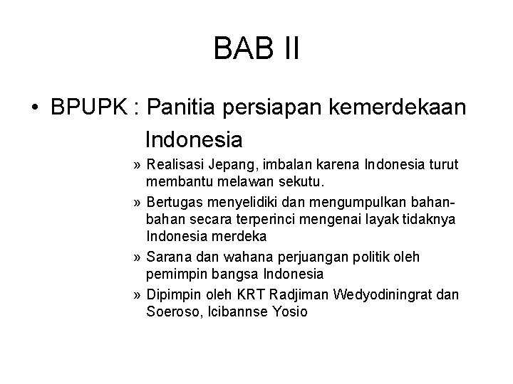 BAB II • BPUPK : Panitia persiapan kemerdekaan Indonesia » Realisasi Jepang, imbalan karena