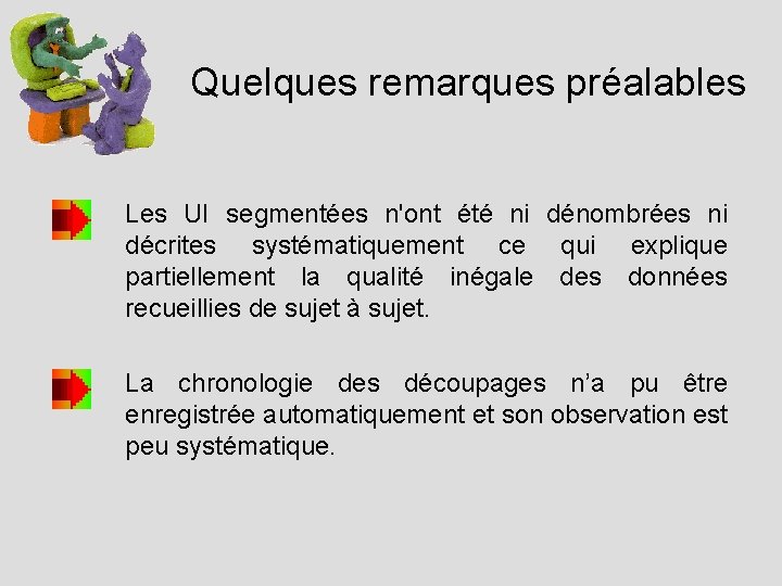 Quelques remarques préalables Les UI segmentées n'ont été ni dénombrées ni décrites systématiquement ce